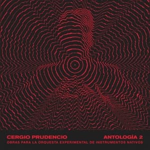 Cergio Prudencio - Antologia 2: Obras para la Orquesta Experimental de Instrumentos Nativos
