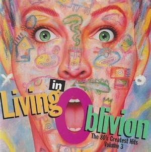 Living In Oblivion (The 80s Greatest Hits) Vol. 3