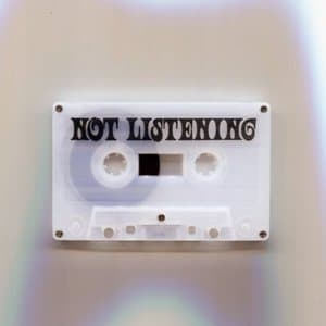 Not Listening