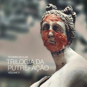 Trilogia da Putrefacao - Volume 3
