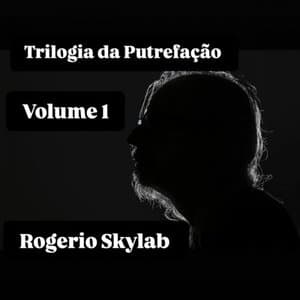 Trilogia da Putrefacao - Volume 1