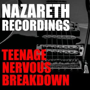 Teenage Nervous Breakdown Nazareth Recordings