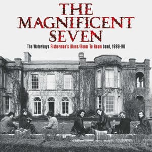 THE MAGNIFICENT SEVEN The Waterboys Fisherman's Blues/Room To Roam band, 1989-90