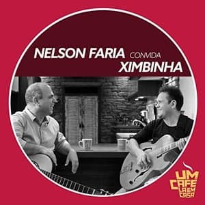 Nelson Faria Convida Ximbinha. Um Cafe La Em Casa