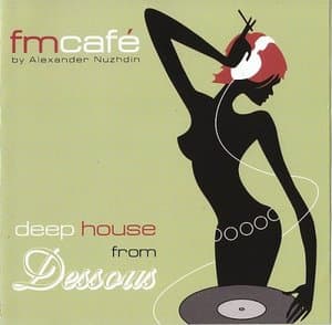 FM Cafe - Deep House From Dessous