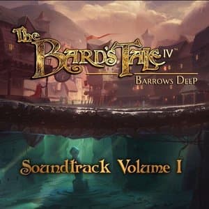 The Bards Tale IV: Barrows Deep, Vol. 1 (Original Game Soundtrack)