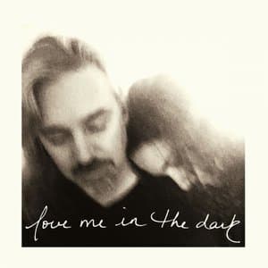 Love Me In The Dark