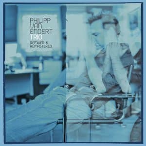 Philipp van Endert Trio (remixed & remastered 2025)