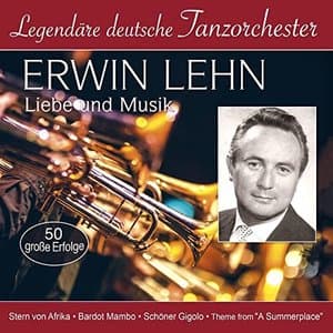 Legendare deutsche Tanzorchester - Liebe und Musik