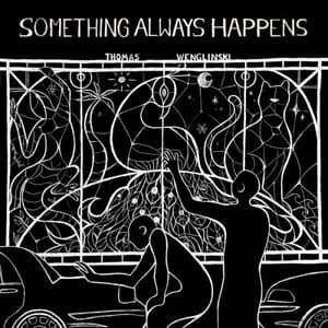 Something Always Happens