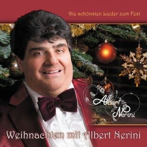 Die schonsten Lieder zum Fest - Weihnachten mit Albert Nerini