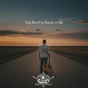 The Man Im Trying to Be
