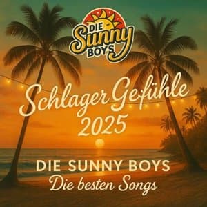 Schlager Gefuhle 2025 - Die SUNNY BOYS Die besten Songs