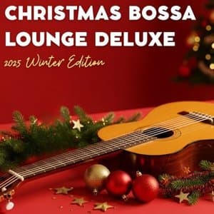 Christmas Bossa Lounge Deluxe - 2025 Winter Edition