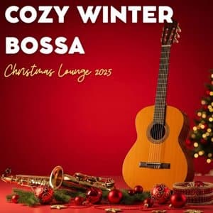 Cozy Winter Bossa - Christmas Lounge 2025