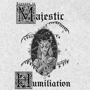 Lessons in Majestic Humiliation