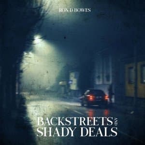 Backstreets and Shady Deals