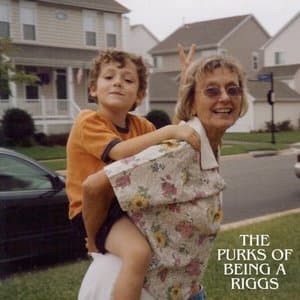 The Purks of Being a Riggs