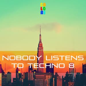 Nobody Listens to Techno 8