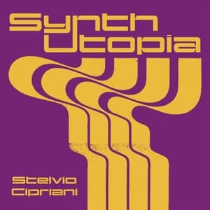 Synth Utopia - Stelvio Cipriani