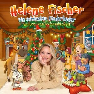 Die schonsten Kinderlieder - Winter- und Weihnachtszeit Helene Fischer