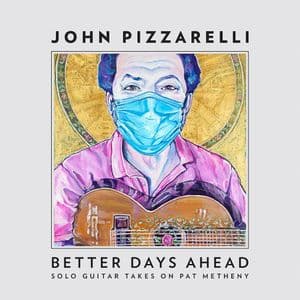 Better Days Ahead (Solo Guitar Takes on Pat Metheny)