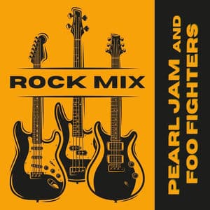 Rock Mix: Pearl Jam and Foo Fighters
