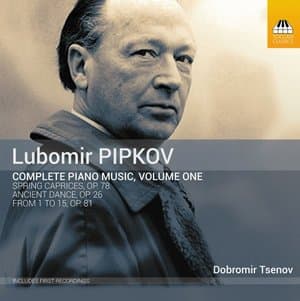 Pipkov: Complete Piano Music, Vol. 1