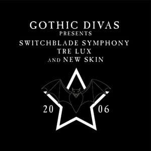Gothic Divas Presents Switchblade Symphony, Tre Lux & New Skin