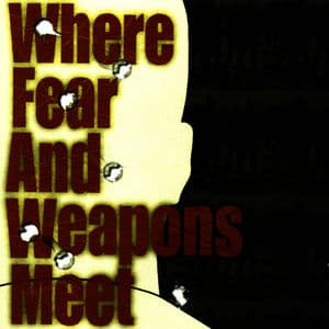 Where Fear And Weapons Meet