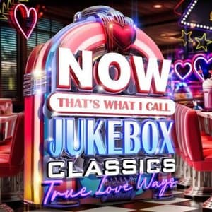 Now Thats What I Call Jukebox Classics - True Love Ways!