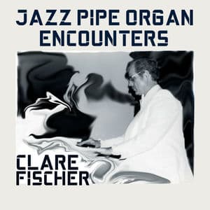 Jazz Pipe Organ Encounters