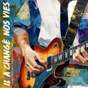 Il a change nos vies