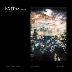 Exitas (Music for the Artwork of Jacob Fellander)
