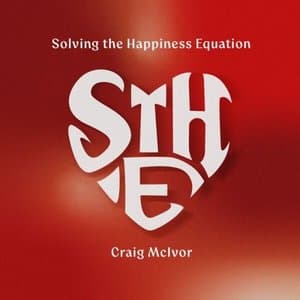 Solving The Happiness Equation
