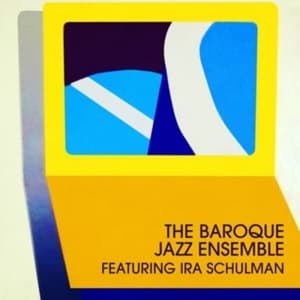 The Baroque Jazz Ensemble (feat. Ira Schulman)