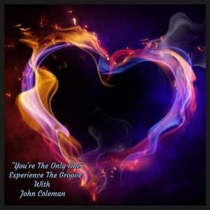 Youre The Only One Experience The Groove With John Coleman
