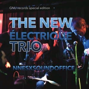 The New Electrique Trio Nnesx Soundoffice