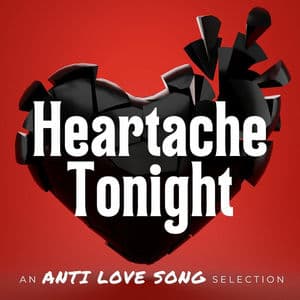 Heartache Tonight: An Anti Love Song Selection