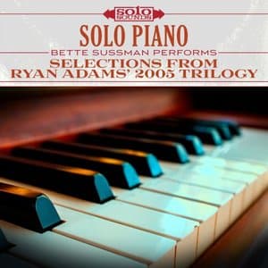 Selections from Ryan Adams 2005 Trilogy: Solo Piano
