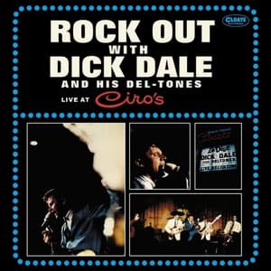 Rock Out With Dick Dale & His Del - Tones Live At Ciros