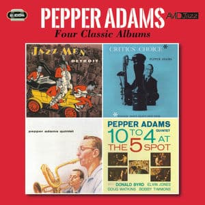 Four Classic Albums (Jazzmen Detroit / Critics' Choice / Pepper Adams Quintet / 10 to 4 at the 5 Spot) [Remastered]