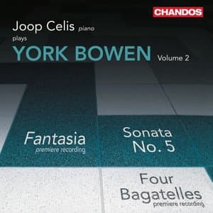 Bowen: Works for Piano, Vol. 2 - Piano Sonata No. 5, Fantasia & 4 Bagatelles