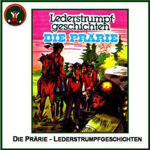 Die Prärie - Lederstrumpfgeschichten