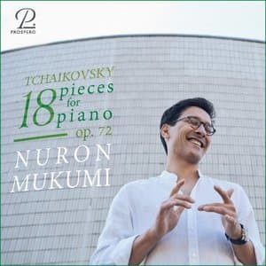 Tchaikovsky: 18 Pieces for Piano, Op. 72