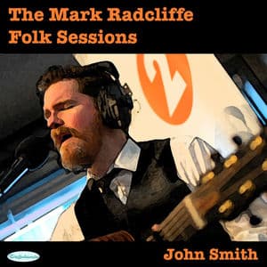 The Mark Radcliffe Folk Sessions: John Smith