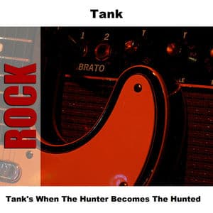Tank's When The Hunter Becomes The Hunted