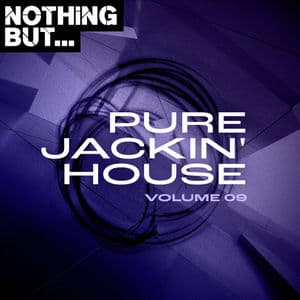 Nothing But... Pure Jackin' House, Vol. 09