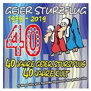 40 Jahre Geier Sturzflug - 40 Jahre Kult - 1979 bis 2019 (40 Mega-Hits plus Karaoke-Versionen der grossen Hits)