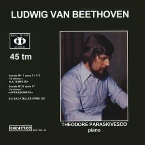 Beethoven: Sonate No. 17, Op. 31, No. 2, La Tempete - Sonate No. 23, Op. 57, Appassionata - 6 Bagatelles, Op. 126